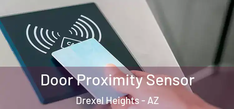  Door Proximity Sensor Drexel Heights - AZ
