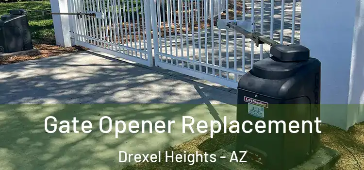 Gate Opener Replacement Drexel Heights - AZ