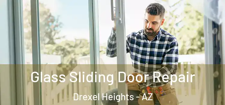 Glass Sliding Door Repair Drexel Heights - AZ