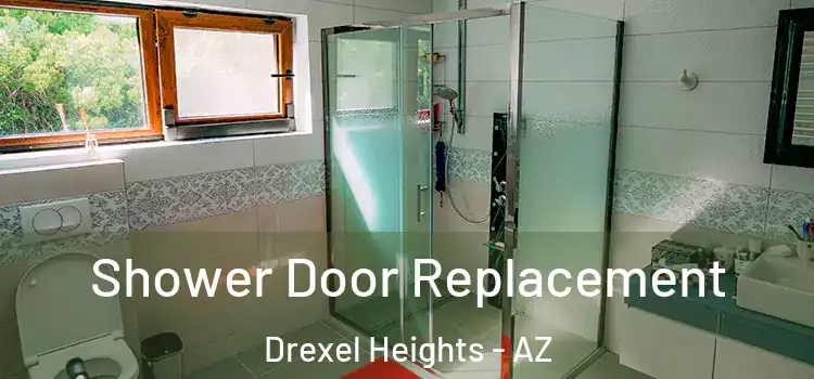 Shower Door Replacement Drexel Heights - AZ