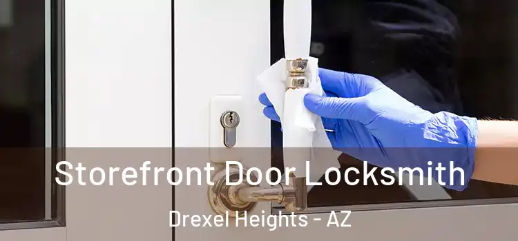 Storefront Door Locksmith Drexel Heights - AZ